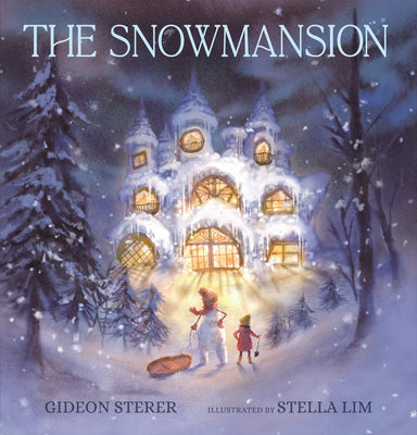 The Snowmansion: (A Wordless Winter Picture Book about a Snowman, Friendship, and Magic for Kids Ages 4-8) by Sterer, Gideon