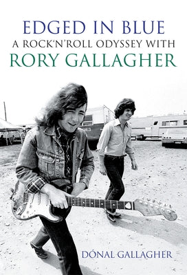Edged in Blue: A Rock 'n' Roll Odyssey with Rory Gallagher by Gallagher, Dónal