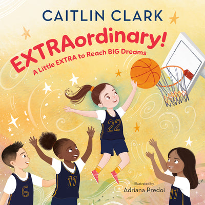 Extraordinary! a Little Extra to Reach Big Dreams by Clark, Caitlin