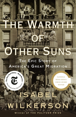 The Warmth of Other Suns: The Epic Story of America's Great Migration by Wilkerson, Isabel