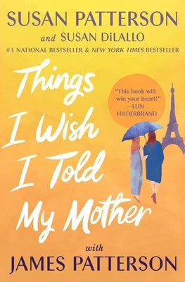 Things I Wish I Told My Mother by Patterson, Susan