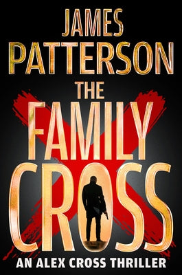 The Family Cross: An Alex Cross Thriller by Patterson, James