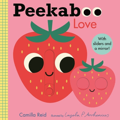 Peekaboo: Love: (An Interactive Board Book for Babies & Toddlers with Mirror & Sliders to Push, Pull, or Turn. Cute Artwork Includes a Strawberry, Rai by Reid, Camilla