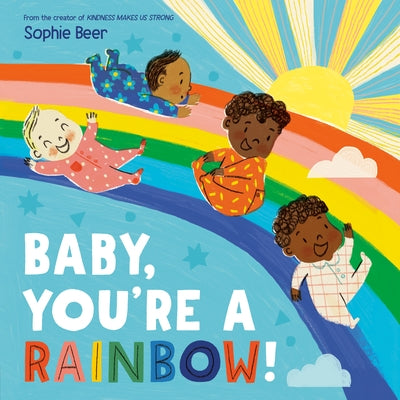 Baby, You're a Rainbow! by Beer, Sophie