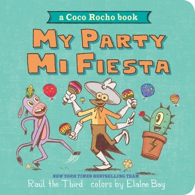 My Party, Mi Fiesta: A Coco Rocho Book (Bilingual English-Spanish) by Raúl the Third