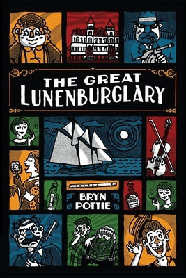 The Great Lunenburglary by Pottie, Bryn
