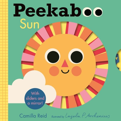 Peekaboo: Sun: (An Interactive Board Book for Babies & Toddlers with Mirror & Sliders to Push, Pull, or Turn. Cute Artwork Includes the Sun, Fish, Boa by Reid, Camilla