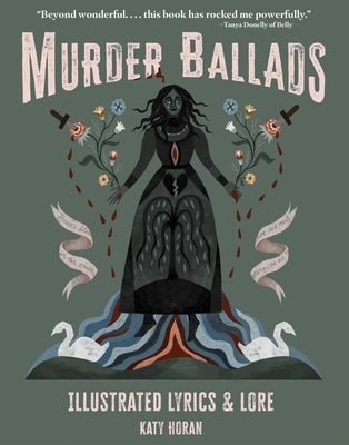 Murder Ballads: Illustrated Lyrics & Lore by Horan, Katy