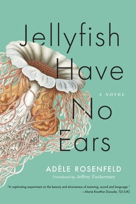 Jellyfish Have No Ears by Rosenfeld, Adèle
