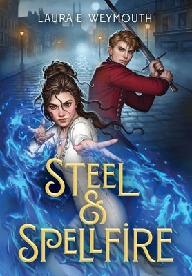 Steel & Spellfire by Weymouth, Laura E.
