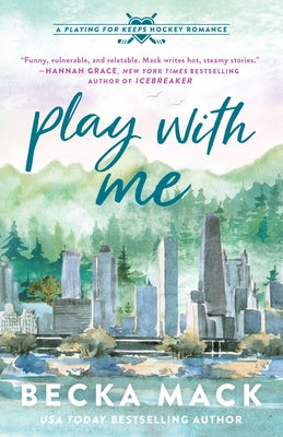 Play with Me: A Playing for Keeps Hockey Romance by Mack, Becka