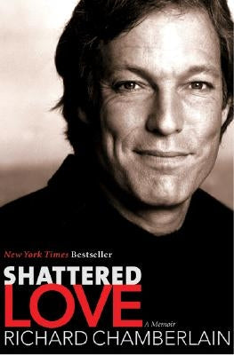 Shattered Love: A Memoir by Chamberlain, Richard