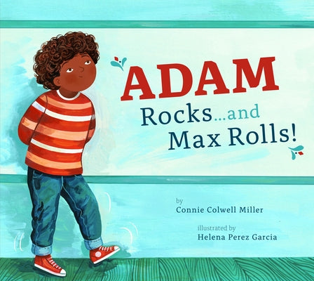 Adam Rocks...and Max Rolls! by Miller, Connie Colwell