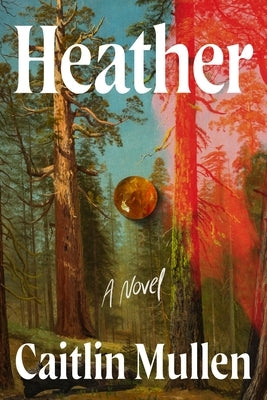 Heather by Mullen, Caitlin