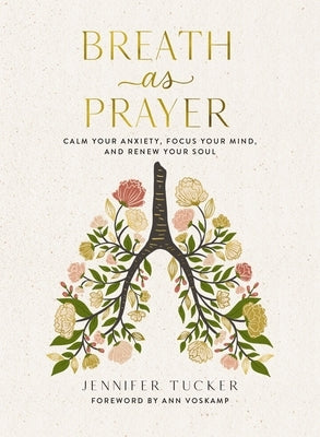 Breath as Prayer: Calm Your Anxiety, Focus Your Mind, and Renew Your Soul - The Perfect Christian Gifts for Women by Tucker, Jennifer