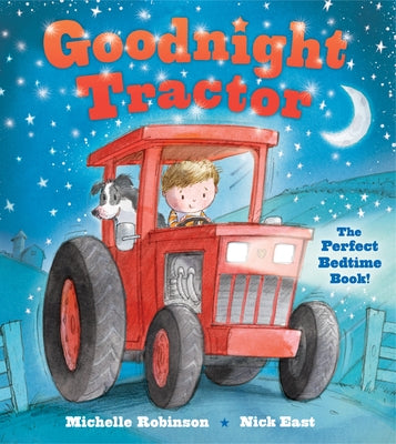 Goodnight Tractor: The Perfect Bedtime Book! by East, Nick