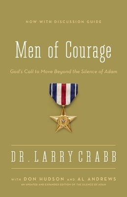 Men of Courage: God's Call to Move Beyond the Silence of Adam by Crabb, Larry
