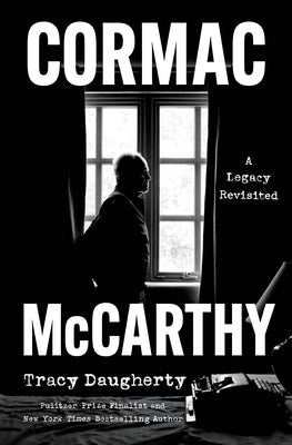 Cormac McCarthy: A Legacy Revisited by Daugherty, Tracy