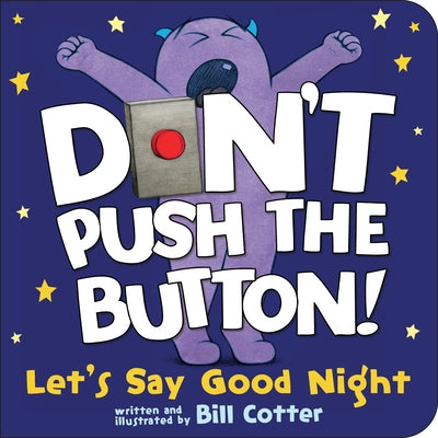 Don't Push the Button! Let's Say Good Night by Cotter, Bill