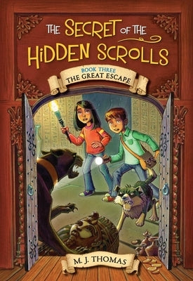 The Secret of the Hidden Scrolls: The Great Escape, Book 3 by Thomas, M. J.