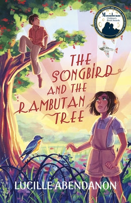 The Songbird and the Rambutan Tree by Abendanon, Lucille