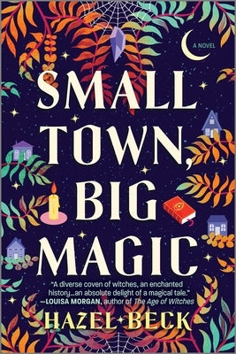 Small Town, Big Magic: A Witchy Romantic Comedy by Beck, Hazel