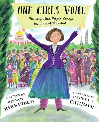 One Girl's Voice: How Lucy Stone Helped Change the Law of the Land by Kirkfield, Vivian
