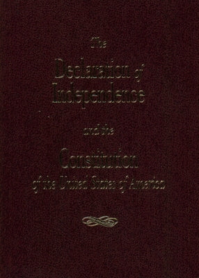 The Declaration of Independence and the Constitution of the United States by Pilon, Roger