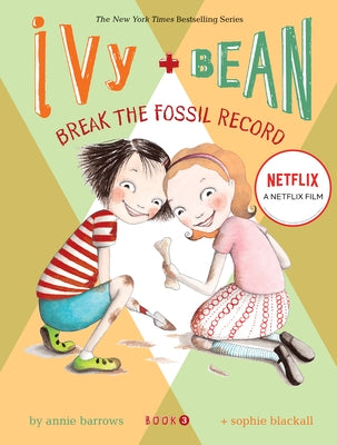 Ivy and Bean Break the Fossil Record (Book 3) by Barrows, Annie