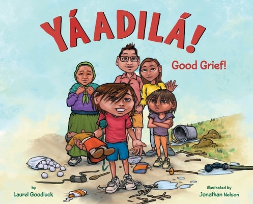 Yáadilá!: Good Grief! by Goodluck, Laurel