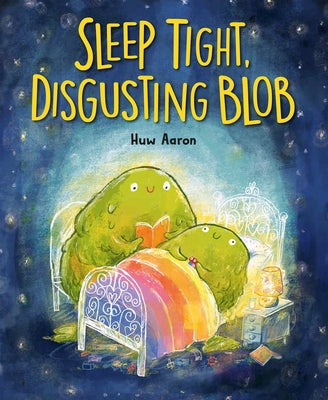 Sleep Tight, Disgusting Blob by Aaron, Huw