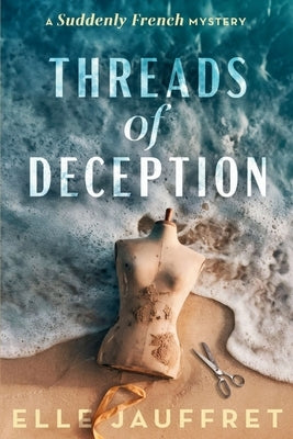 Threads of Deception: A Suddenly French Mystery by Jauffret, Elle