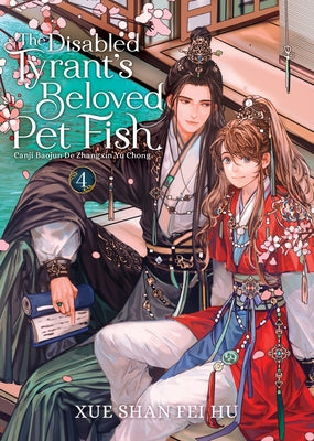 The Disabled Tyrant's Beloved Pet Fish: Canji Baojun de Zhangxin Yu Chong (Novel) Vol. 4 by Xue Shan Fei Hu