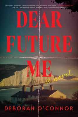 Dear Future Me by O'Connor, Deborah