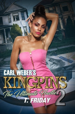 Carl Weber's Kingpins: The Ultimate Hustle 2 by Friday, T.