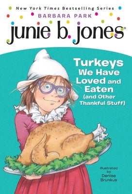 Junie B. Jones #28: Turkeys We Have Loved and Eaten (and Other Thankful Stuff) by Park, Barbara