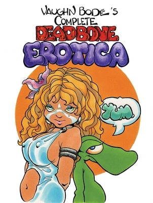 The Complete Deadbone Erotica Omnibus by Bodé, Vaughn