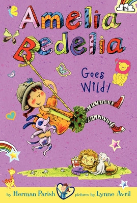 Amelia Bedelia Chapter Book #4: Amelia Bedelia Goes Wild! by Parish, Herman