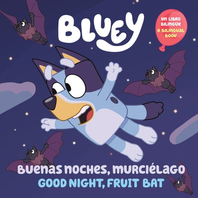 Bluey: Good Night, Fruit Bat/Buenas Noches, Murciélago: Un Libro Bilingüe by Penguin Young Readers Licenses