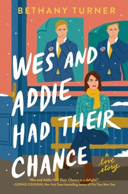 Wes and Addie Had Their Chance: A Left-At-The-Altar, Second-Chance, Rom-Com by Turner, Bethany