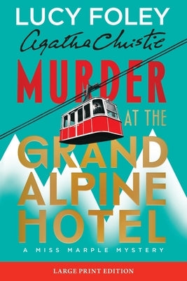 Murder at the Grand Alpine Hotel: The New Miss Marple Mystery (Large Print) by Foley, Lucy