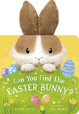 Can You Find the Easter Bunny?: With Flaps to Lift! by McLean, Danielle