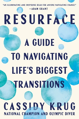 Resurface: A Guide to Navigating Life's Biggest Transitions by Krug, Cassidy