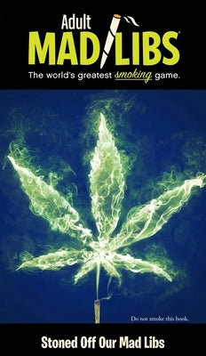 Stoned Off Our Mad Libs: World's Chillest Word Game by Clark, Brian D.