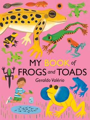 My Book of Frogs and Toads by Valério, Geraldo
