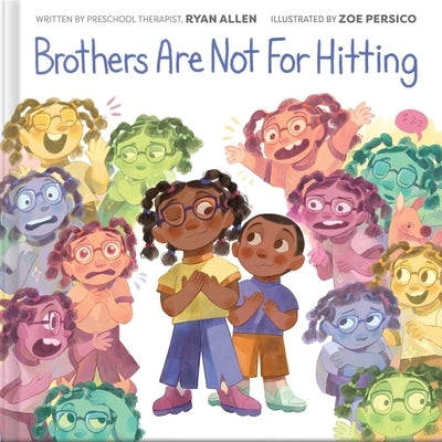 Brothers Are Not for Hitting (a Kind and Caring Kids Picture Book Series for Kids) by Allen, Ryan