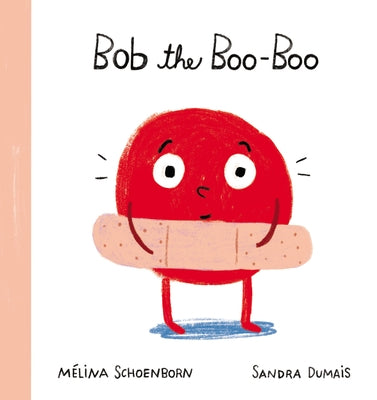 Bob the Boo-Boo by Schoenborn, Mélina