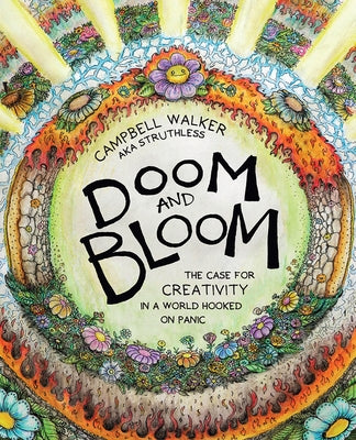 Doom and Bloom: The Case for Creativity in a World Hooked on Panic by Walker, Campbell