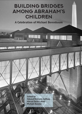 Building Bridges Among Abraham's Children: A Celebration of Michael Berenbaum (Volumes 1 & 2) by Gaffney, Edward McGlynn