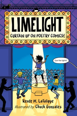 Limelight: Curtain Up on Poetry Comics! by Latulippe, Renée M.